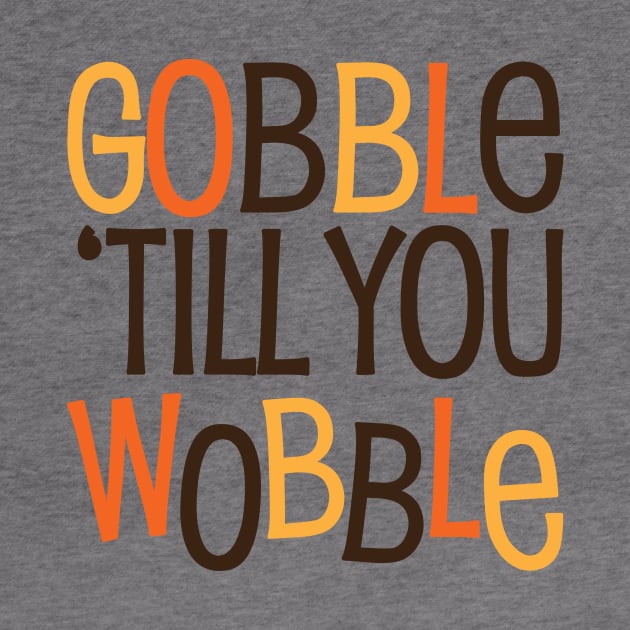 Gobble til you Wobble by Gobble_Gobble0